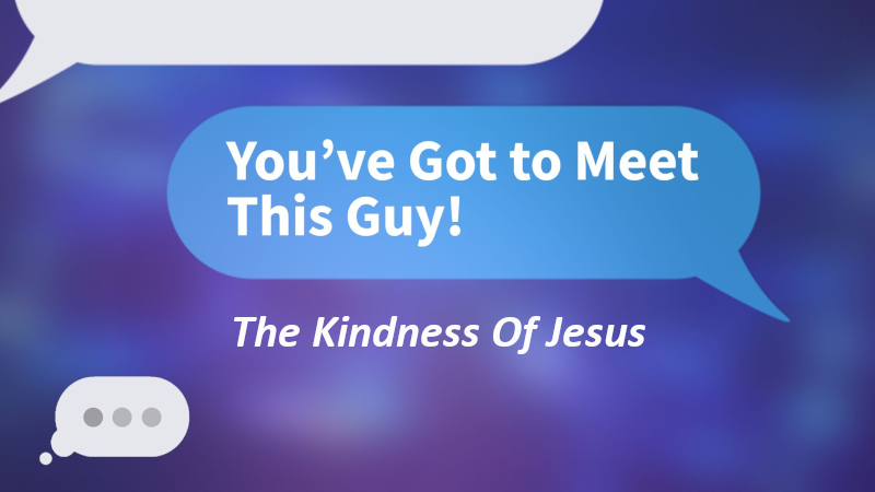 The Kindness of Jesus