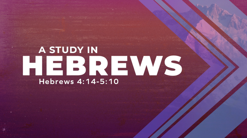 Hebrews 4:14 - 5:10